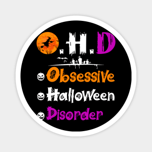 Funny O.H.D Obsessive Halloween Disorder Costume Gift Magnet